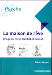 La maison de rêve : du corps familial à l'habitat - Couverture - Format classique