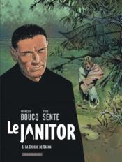Le Janitor t.5 ; la crèche de Satan  - Yves Sente - François Boucq 