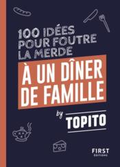 Topito 100 idées pour foutre la merde à un diner de famille  - Topito 