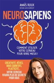 Neurosapiens : comment utiliser votre cerveau pour vivre mieux ! - Couverture - Format classique