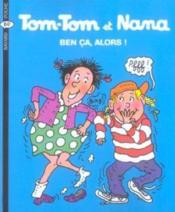 Tom-Tom et Nana t.33 ; ben ca, alors !