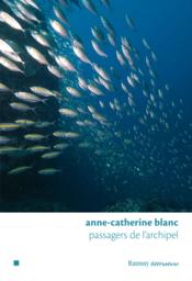 Passagers de l'archipel  - Anne CATHERINE BLANC 