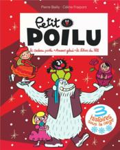 Petit Poilu ; recueil ; 3 histoires sous la neige  - Céline Fraipont - Pierre Bailly 
