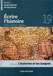 ECRIRE L'HISTOIRE N.19 ; l'historien et les langues  - Ecrire L'Histoire 