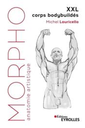 Morpho : anatomie artistique ; XXL corps bodybuildés  - Michel Lauricella 