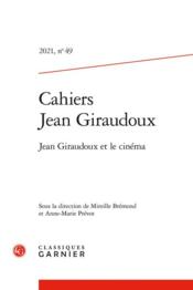 Cahiers Jean Giraudoux n.49 ; Jean Giraudoux et le cinéma - Couverture - Format classique