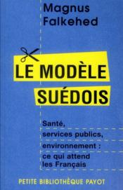 Le modèle suédois ; santé, services publics, environnement : ce qui attend les français - Couverture - Format classique