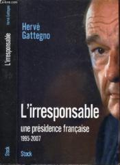 L'irresponsable ; une présidence française (1995-2007) - Couverture - Format classique