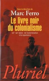 Le livre noir du colonialisme ; XVI-XXI siècle : de l'extermination à la repentance - Couverture - Format classique
