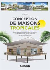 Conception de maisons tropicales ; bioclimatiques, sûres, confortables, économiques et respectueuses de l'environnement  - ETIK2A 