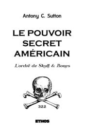 Le pouvoir secret américain ; l'ordre de Skull & Bones  - Antony C. Sutton 