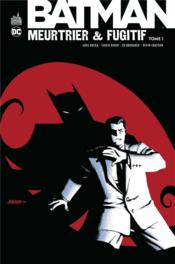 Batman meurtrier & fugitif T.1  - Collectif - Greg Rucka - Chuck Dixon - Rick Burchett 