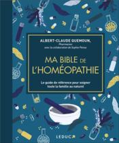 Ma bible de l'homéopathie  - Albert-Claude Quemoun - Sophie Pensa 