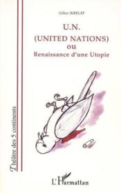 U.n (united nations) ; renaissance d'une utopie - Couverture - Format classique