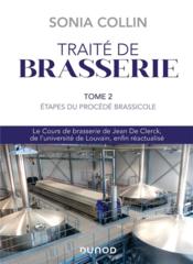 Traité de brasserie t.2 : étapes du procédé brassicole  - Sonia Collin 
