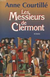 Les messieurs de Clermont  - Anne Courtillé 