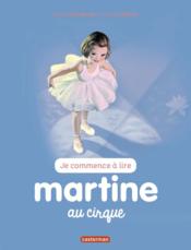 Je commence à lire avec Martine t.35 ; Martine au cirque  - Gilbert Delahaye - Marcel Marlier 