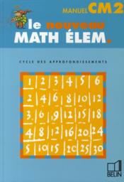 Le nouveau math elem. cm2 - manuel eleve cm2 cycle des appronfondissements  - Champeyrache/Fatta - Gérard Champeyrache 