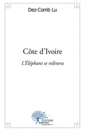 Côte d'Ivoire ; l'Eléphant se relèvera - Couverture - Format classique