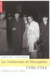 Intellectuels et l'occupation, 1940-1944 : Collaborer, partir, résister - Couverture - Format classique