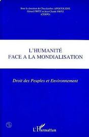 L'humanite face a la mondialisation - droit des peuples et environnement  - Jean-Claude Fritz 