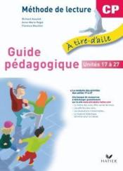 A TIRE D'AILE : CP ; guide pédagogique t.2 ; unités 17 à 27 - Couverture - Format classique