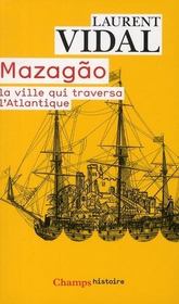 Mazagão ; la ville qui traversa l'Atlantique - Intérieur - Format classique