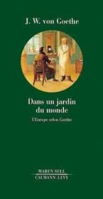 Dans un jardin du monde ; l'Europe selon Goethe - Couverture - Format classique