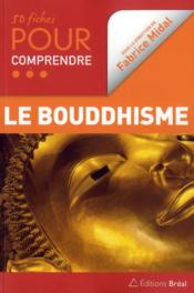 50 fiches pour comprendre le bouddhisme  - Fabrice Midal 