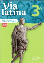 Via latina ; latin - langues et cultures de l'antiquité ; 3e ; livre de l'élève (édition 2017)  - Charletoux Marion 