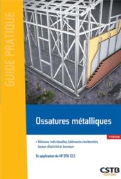 Ossatures métalliques ; maisons individuelles, bâtiments résidentiels, locaux d'activité et bureaux (2e édition)  - Xavier Thollard 