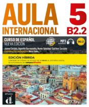 Aula internacional 5 : espagnol ; livre de l'élève ; B2.2  - Collectif 