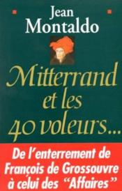 Mitterrand et les 40 voleurs  - Jean Montaldo 