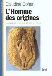 L'homme des origines. savoirs et fictions en prehistoire  - Claudine Cohen 