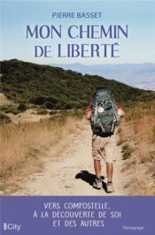 Mon chemin de liberté  - Pierre Basset 