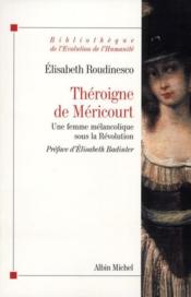 Théroigne de Méricourt ; une femme mélancolique sous la Révolution  - Élisabeth Roudinesco 