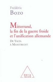 Mitterrand, la fin de la guerre froide et l'unification allemande - de yalta a maastricht - Intérieur - Format classique