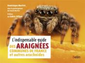 L'indispensable guide des araignées de France et autres arachnides  - Dominique Martiré - Franck Merlier 