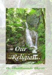 Our religion, this book elaborates all the existing religions - Couverture - Format classique