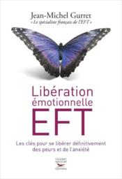 Libération émotionnelle EFT ; les clés pour se libérer définitivement des peurs et de l'anxiété - Couverture - Format classique