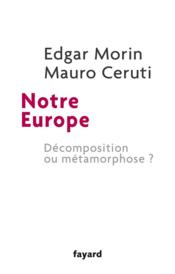 Vente  Notre Europe ; décomposition ou métamorphose ?  - Edgar Morin - Mauro Ceruti 