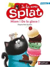 Je lis avec Splat ; miam ! de la glace ! niveau 3 - Couverture - Format classique