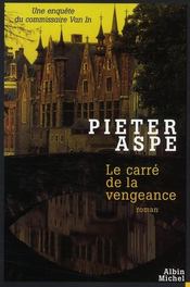 Le carré de la vengeance  - Pieter Aspe 