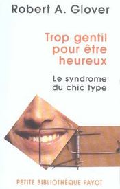 Trop gentil pour etre heureux - -1ere ed-pbp n 545 - le syndrome du chic type - Intérieur - Format classique