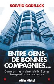 Entre gens de bonnes compagnies ; comment les maitres de la bourse trompent les actionnaires - Intérieur - Format classique
