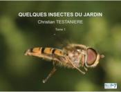 Quelques insectes du jardin t.1  - Christian Testaniere 
