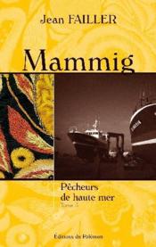 Mammig : pêcheurs de haute-mer t.3  - Jean Failler 