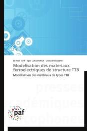Modélisation des matériaux ferroelectriques de structure TTB - Couverture - Format classique