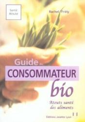 Guide du consommateur bio  - Rachel FRÉLY 
