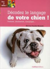 Décodez le langage de votre chien ! postures, aboiements, marquages...  - Valérie Dramard 